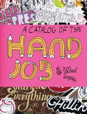 Hand Job: A Catalog of Type by Mike Perry