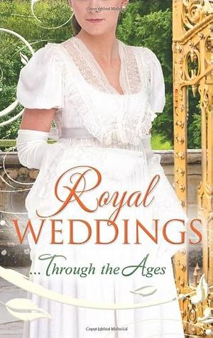 Royal Weddings... Through the Ages: What the Duchess Wants / Lionheart's Bride / Prince Charming in Disguise / a Princely Dilemma / the Problem with Josephine / Princess Charlotte's Choice / with Victoria's Blessing by Bronwyn Scott, Elizabeth Rolls, Ann Lethbridge, Mary Nichols, Michelle Willingham, Terri Brisbin, Lucy Ashford
