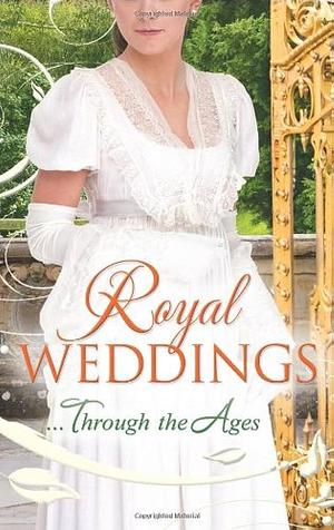 Royal Weddings... Through the Ages: What the Duchess Wants / Lionheart's Bride / Prince Charming in Disguise / a Princely Dilemma / the Problem with Josephine / Princess Charlotte's Choice / with Victoria's Blessing by Bronwyn Scott, Elizabeth Rolls, Terri Brisbin, Ann Lethbridge, Lucy Ashford, Michelle Willingham, Mary Nichols