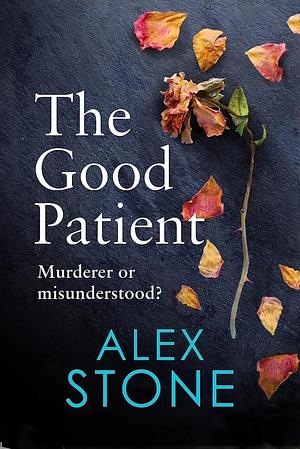 The Good Patient by Alex Stone