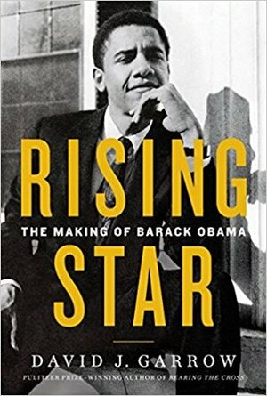 Rising Star: The Making of Barack Obama by David J. Garrow
