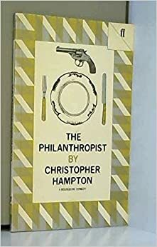 The Philanthropist: A Bourgeois Comedy by Christopher Hampton