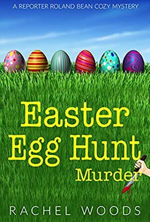 Easter Egg Hunt Murder by Rachel Woods