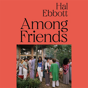 Among Friends by Hal Ebbott