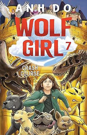 Crash Course: Wolf Girl 7 by Anh Do