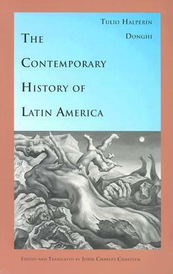 The Contemporary History of Latin America by Tulio Halperin Donghi, John Charles Chasteen