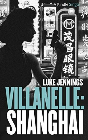 Villanelle: Shanghai by Luke Jennings