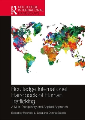 Routledge International Handbook of Human Trafficking: A Multi-Disciplinary and Applied Approach by 