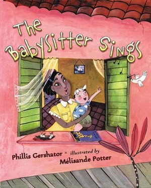 The Babysitter Sings by Phillis Gershator, Mélisande Potter