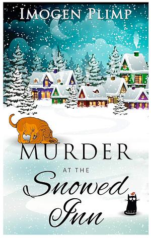 Murder at the Snowed Inn: A Cozy Winter Murder Mystery (Claire Andersen Murder for All Seasons Cozy Mystery Series Book 1) by Imogen Plimp