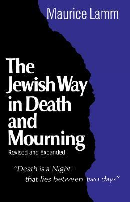 Jewish Way in Death and Mourning by Maurice Lamm