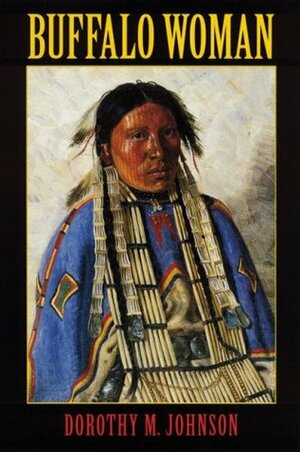 Buffalo Woman by Dorothy M. Johnson