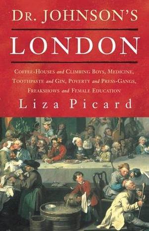 (Dr Johnson's London: Everyday Life in London in the Mid 18th Century (Life of London)) By: Picard, Liza May, 2004 by Liza Picard, Liza Picard