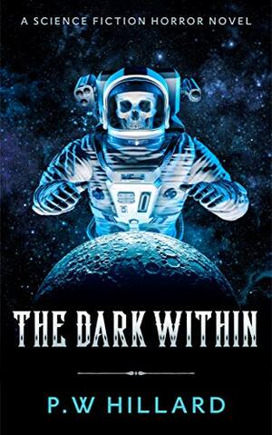 The Dark Within by P.W. Hillard