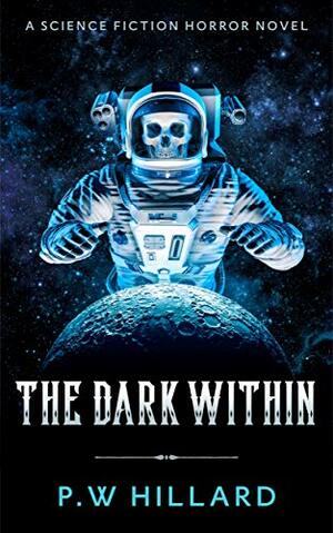 The Dark Within by P.W. Hillard