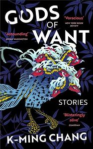 Gods of Want: Stories by K-Ming Chang