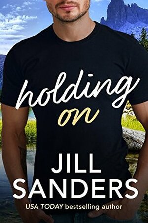 Holding On by Jill Sanders