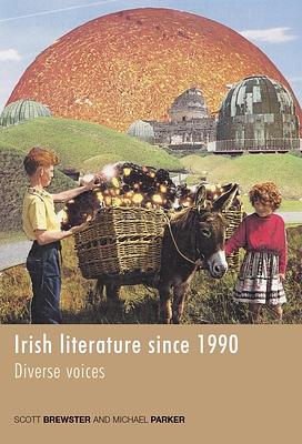 Irish Literature since 1990: Diverse Voices by Scott Brewster, Michael Parker