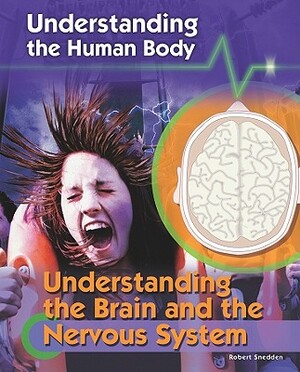 Understanding the Brain and the Nervous System by Robert Snedden