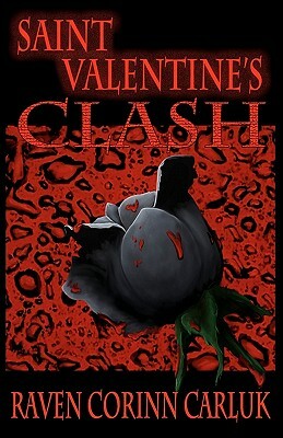 Saint Valentine's Clash by Raven Corinn Carluk
