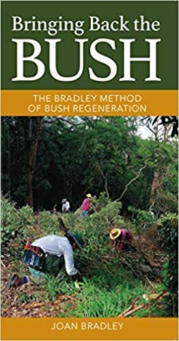 Bringing Back the Bush: The Bradley Method of Bush Regeneration by Jean Walker, Joan Bradley