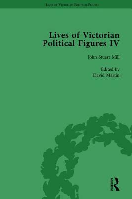 Lives of Victorian Political Figures, Part IV Vol 1: John Stuart Mill, Thomas Hill Green, William Morris and Walter Bagehot by Their Contemporaries by David Martin, Nancy Lopatin-Lummis, Michael Partridge