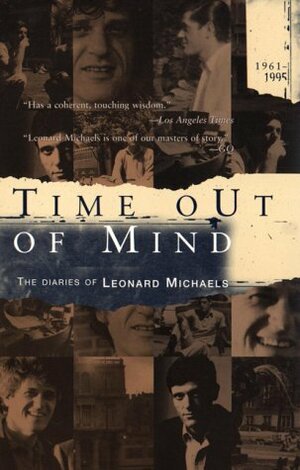 Time out of Mind: The Diaries of Leonard Michaels, 1961-1995 by Leonard Michaels