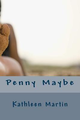 Penny Maybe by Kathleen Martin
