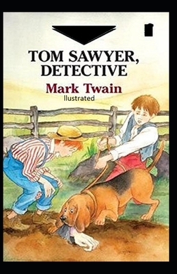 Tom Sawyer, Detective Illustrated by Mark Twain