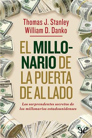 El millonario de la puerta de al lado by William D. Danko, Thomas J. Stanley