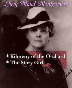 Kilmeny of the Orchard / The Story Girl by L.M. Montgomery