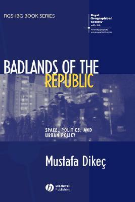 Badlands of Republic by Mustafa Dikec