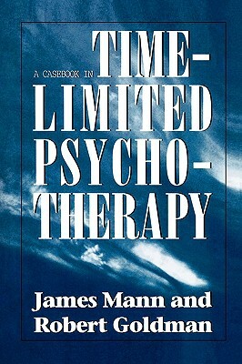 Casebook in Time-Limited Psychotherapy by James Mann, Robert Goldman