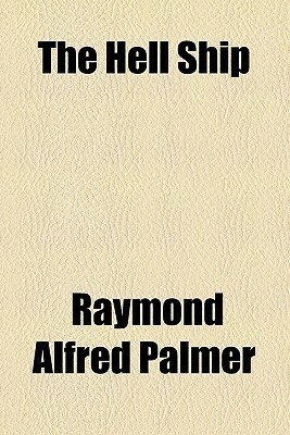 The Hell Ship by Raymond A. Palmer