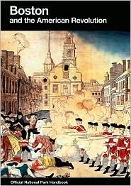 Boston and the American Revolution: Boston National Historical Park, Massachusetts by Susan Wilson, U.S. National Park Service, Barbara Clark Smith