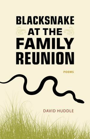 Blacksnake at the Family Reunion: Poems by David Huddle