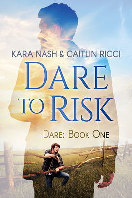 Dare to Risk by Kara Nash, Caitlin Ricci