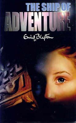 The Ship of Adventure by Enid Blyton