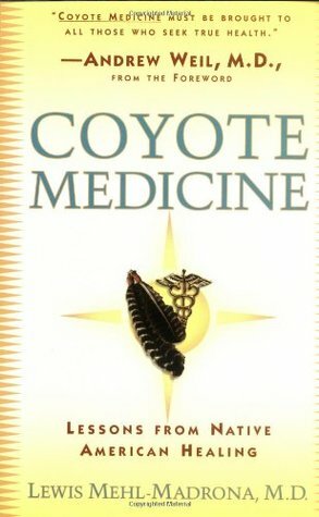 Coyote Medicine: Lessons from Native American Healing by William L. Simon, Lewis Mehl-Madrona