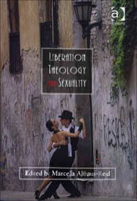 Liberation Theology and Sexuality by Marcella Althaus-Reid