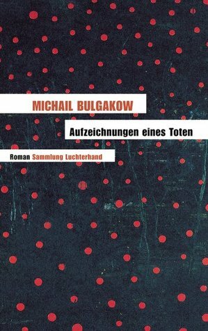 Aufzeichnungen eines Toten by Mikhail Bulgakov