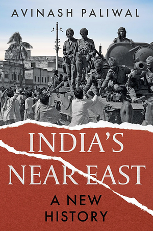 India's Near East: A New History by Avinash Paliwal