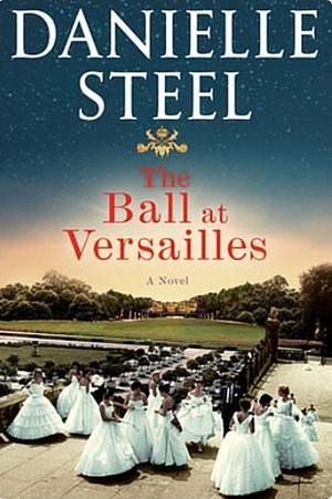 The Ball at Versailles by Danielle Steel