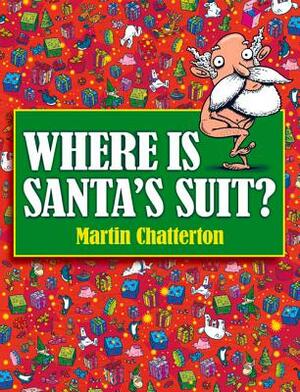 Where Is Santa's Suit? by Martin Chatterton