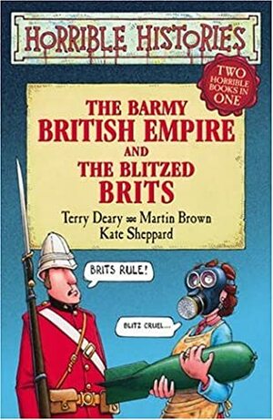 The Barmy British Empire And The Blitzed Brits by Martin Brown, Terry Deary