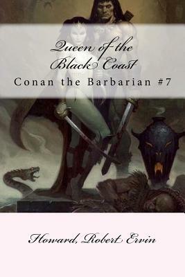 Queen of the Black Coast: Conan the Barbarian #7 by Howard Robert Ervin