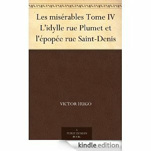 Les Misérables, Tome IV: L'idylle rue Plumet et l'épopée rue Saint-Denis by Victor Hugo