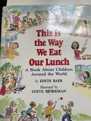 This Is the Way We Eat Our Lunch: A Book About Children Around the World by Edith Baer, Steve Bjorkman