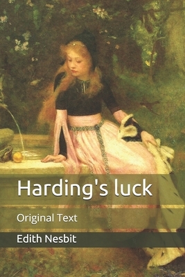 Harding's luck: Original Text by E. Nesbit