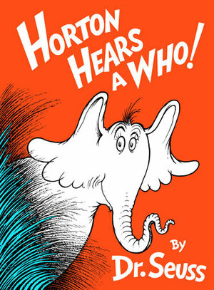 Horton Hears a Who! by Dr. Seuss